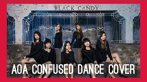 AOA CONFUSED DANCE COVER BY BLACK CANDY [MV FULL VERSION]