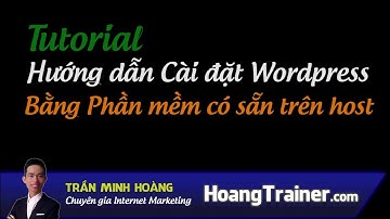 Hướng dẫn tạo web - Bài 05: Cài Wordpress tự động | Trần Minh Hoàng Official