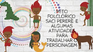 MITO FOLCLÓRICO SACI PERERÊ E ATIVIDADES PARA TRABALHAR O PERSONAGEM MITO FOLCLÓRICO SACI PERERÊ E ATIVIDADES PARA TRABALHAR O PERSONAGEM