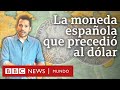 El Real de a ocho: la moneda global que impuso el Imperio Español (y que inspiró al dólar de EE.UU.)