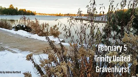 February 5, , 2023,   Minister : Rev. Carol-Ann Chapman, Music Today: Daniel Hynek