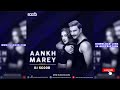 Aankh MareyRemix- DJ Scoob Mp3 Song