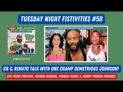 Tuesday Night Fistivities 50: KB & Renato Welcome One Champ Demetrious Johnson & Preview UFC Paris!