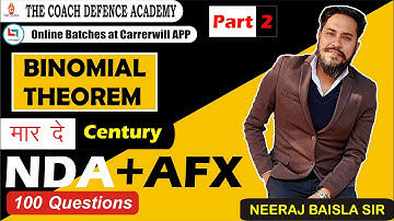 BINOMIAL THEOREM(PART 2)| NDA 2022 | AIRFORCE X | TOP 100 QUES.| NEERAJ BAISLA SIR | THE COACH ACD.