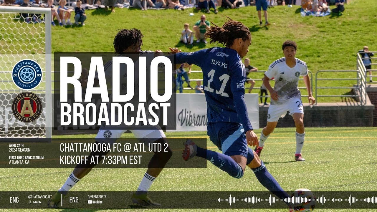 RADIO: Chattanooga FC vs. Atlanta United 2 | 4-24-24