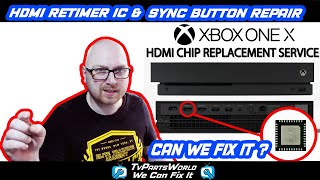 Xbox One X No video output, sync button doesn't work. Can we fix it Hdmi retimer ic and sync button
