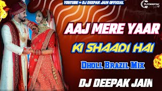 Aaj Mere Yaar Ki Shaadi Hai !! Wedding Song  !! Dance Mix !! Dj Deepak Jain