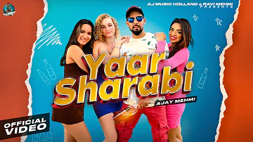 Yaar Sharabi | OFFICIAL VIDEO | Ajay Mehmi | AJ Music Holland | Latest Punjabi Songs 2023