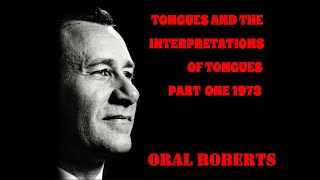 Oral Roberts - Tongues and Interpretation of Tongues - Part 1