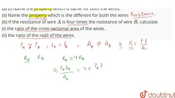Two wires A and B are of equal lengths, different cross-sectional areas and made of the same met...