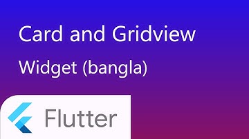 15. Card and Gridview in flutter | flutter bangla tutorial