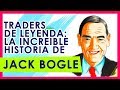 LOS MEJORES TRADERS DEL MUNDO: La Historia de JACK BOGLE - Invertir Aprendiendo