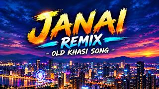 Janai (Remix) | Old Khasi Song | 2026 #janai