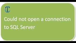 Could not open a connection to SQL Server