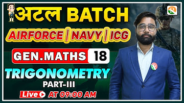अटल Batch | Trigonometry - 03 | Airforce Gen. Maths Classes 2024 | Gen Maths for Airforce, Navy
