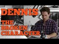 Dennis Reynolds: The Broken Character