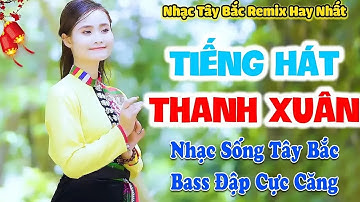 Lk Nhạc Tây Bắc 2025 | Lk Nhạc Thanh Xuân Mới Nhất 2025 - LK Cô Gái Sầm Nưa