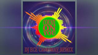 COUNT ON YOU  Dj ECE CANUMAY REMIX