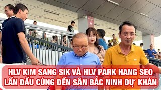 Lần đầu tiên HLV Kim Sang Sik và Park Hang Seo cùng đến sân dự khán 1 trận đấu