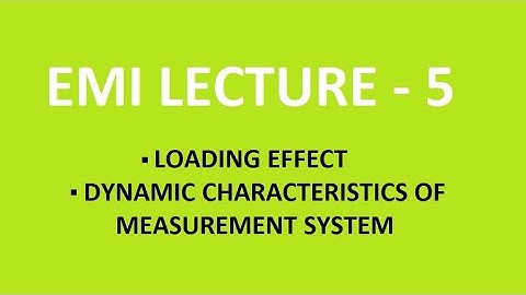EMI--LECTURE-05|LOADING EFFECT| DYNAMIC CHARACTERISTICS OF MEASUREMENT SYSTEM