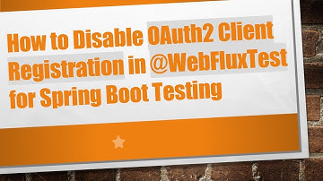 How to Disable OAuth2 Client Registration in @ WebFluxTest for Spring Boot Testing