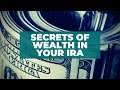 Secrets of Wealth In Your IRA - Investing in Real Estate Using Your Self Directed IRA