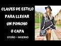 🔴CÓMO LLEVAR PONCHOS-CAPAS Y ABRIGOS EN OTOÑO-INVIERNO ELEGANTE🍂 HOW TO COMBINE PONCHOS AND COATS★