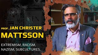 Extremism, racism, Nazism, subcultures. Prof. Jan Christer Mattsson