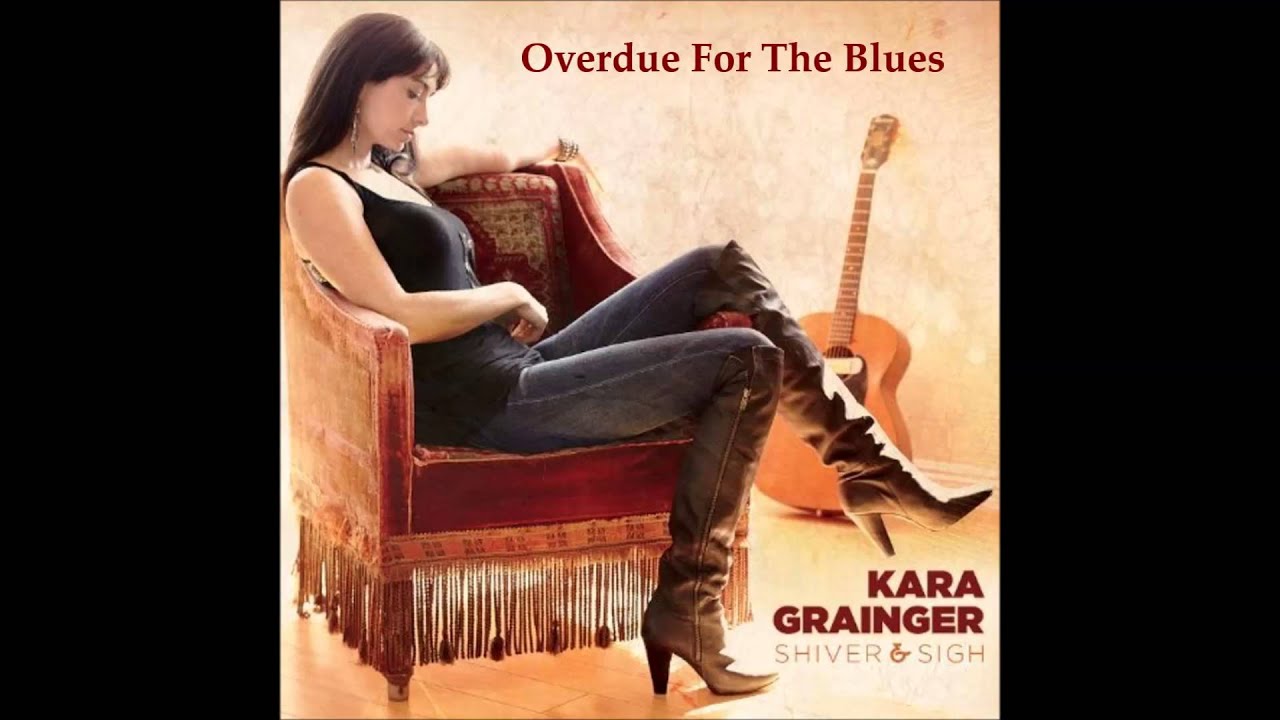 Kara Grainger ~ Overdue For The Blues accords