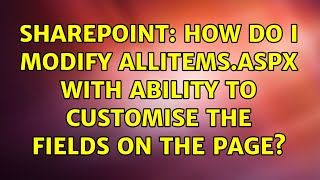 Sharepoint: How do I modify AllItems.aspx with ability to customise the fields on the page?