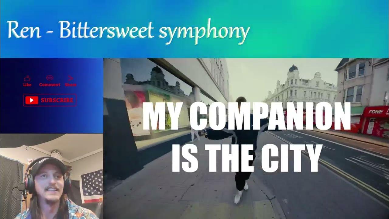Ren Bittersweet symphony REN WE ARE HERE FOR YOU! (REACTION) YouTube