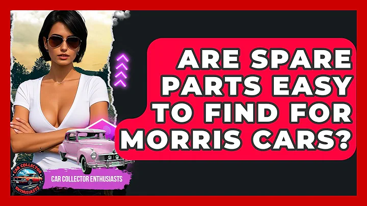 Are Spare Parts Easy To Find For Morris Cars? - Car Collector Enthusiasts