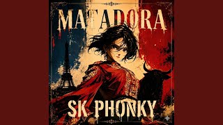 MATADORA FRENCH (Extreme Slowed) - SK PHONKY