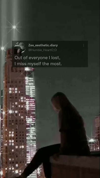 out-of-everyone-i-lost-i-miss-myself-the-most-youtube