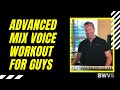 Advanced mix voice workout for guys mixedvoiceworkout