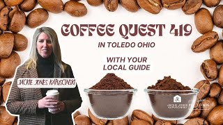 Coffee Quest 419 ! The Ultimate Coffee Lover Adventure in Toledo Ohio!  | Explore my Town