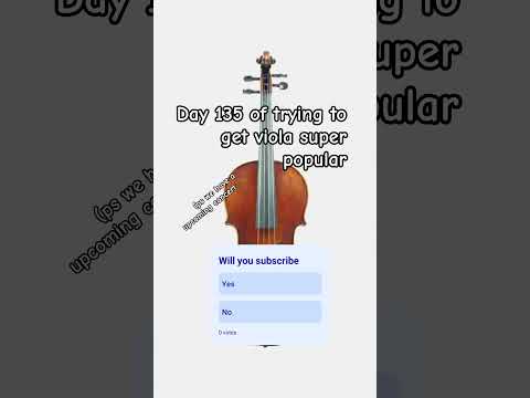 Day 135 of trying to get viola super popular