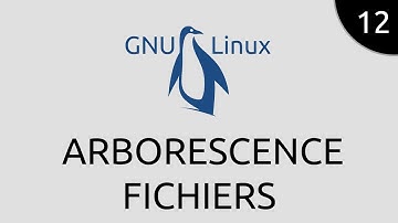 GNU/Linux #12 - arborescence fichiers