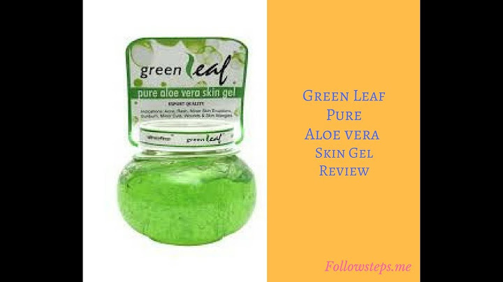 Green leaf aloe vera gel review năm 2024