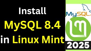 Install MySQL 8.4 on Linux Mint  Step by step guide | MySQL 8 on Linux mint | 2025 Update