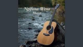 Ngifuna Wena Main