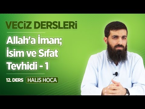 Allah'a İman; İsim ve Sıfat Tevhidi - 1 | Veciz Dersleri 12 | Halis Bayancuk Hoca