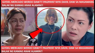 Glydel Mercado Werdo Daw? Pagpayat Niya Dahil Daw Sa Masamang Balak Ng Kamag Anak Alamin