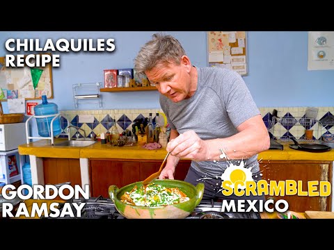 Gordon Ramsay Makes Chilaquiles in Oaxaca