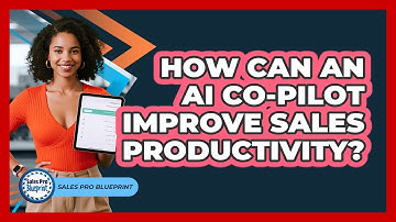 How Can An AI Co-pilot Improve Sales Productivity? - Sales Pro Blueprint
