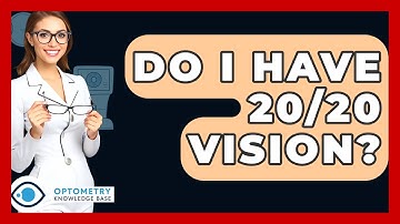 Do I Have 20/20 Vision? - Optometry Knowledge Base