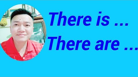 Cách đặt câu với cấu trúc "There is ... & There are ..."
