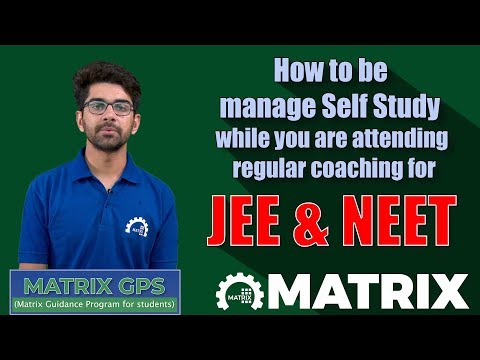 Matrix Sikar - How to manage self study while you are you taking regular coaching of JEE and NEET