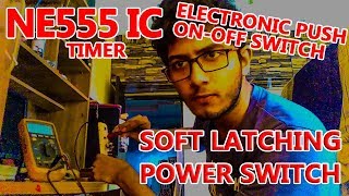 Electronic Soft Latching Power Switch using 555 Timer IC | DIY electronics project by Outta Syllabus screenshot 2