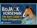 Bojack Horseman: The Root Cause of Your Unhappiness
